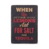 Постер "When life gives you lemons, ask for salt and tequila"